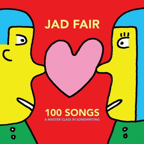 JAD FAIR / ジャド・フェア / 100 SONGS (A MASTER CLASS IN SONGWRITING) (2LP / COLORED VINYL)