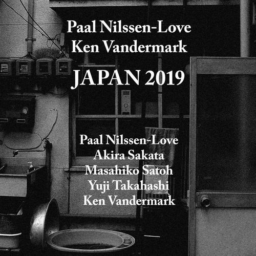 PAAL NILSSEN-LOVE & KEN VANDERMARK / ポール・ニルセン・ラヴ&ケン・ヴァンダーマーク / Japan 2019(7 CD BOX)