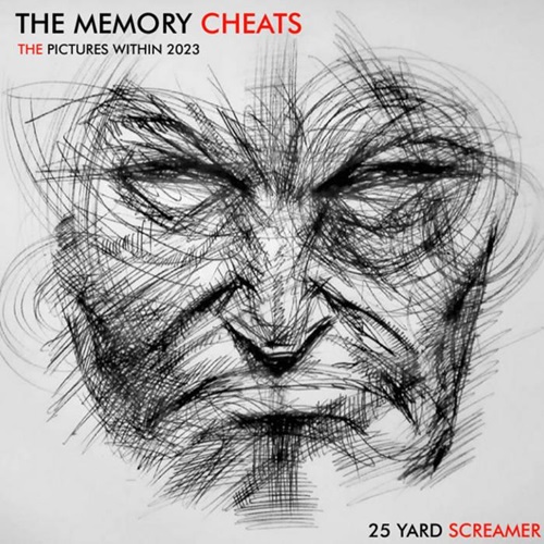 25 YARD SCREAMER / THE MEMORY CHEATS (THE PICTURES WITHIN 2023)