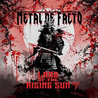 METAL DE FACTO / メタル・デ・ファクト / LAND OF THE RISING SUN - PART I / ランド・オブ・ザ・ライジング・サン - パート1~日出ずる国 -