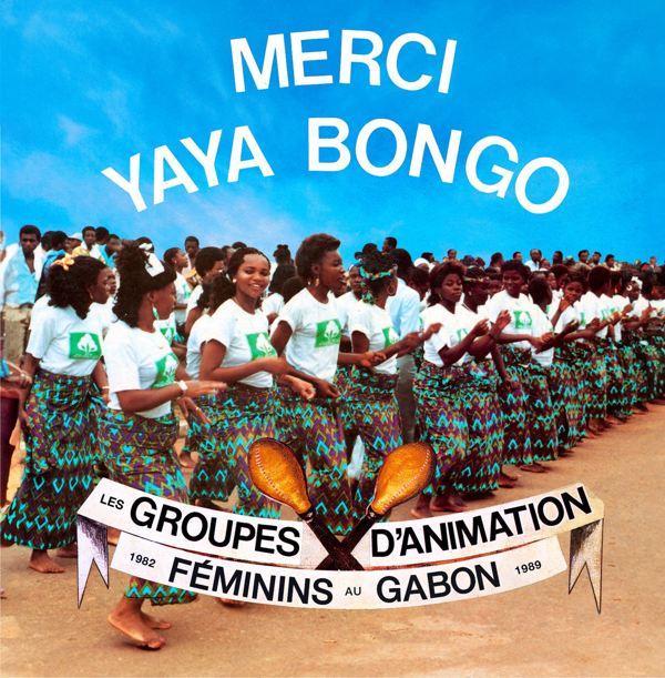 V.A. (MERCI YAYA BONGO) / オムニバス / MERCI YAYA BONGO - FEMALE ANIMATION GROUPS IN GABON 1982-1989 (2LP)