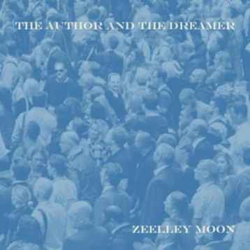 ZEELLEY MOON / THE AUTHOR AND THE DREAMER