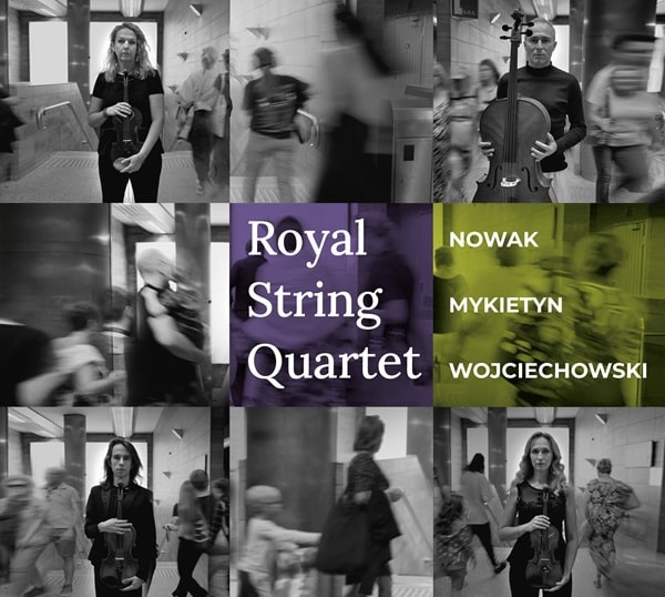 ROYAL STRING QUARTET / ロイヤル弦楽四重奏団 / NOWAK / MYKIETYN / WOJCIECHOWSKI:STRING QUARTET
