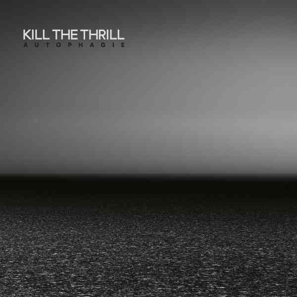 KILL THE THRILL / AUTOPHAGIE