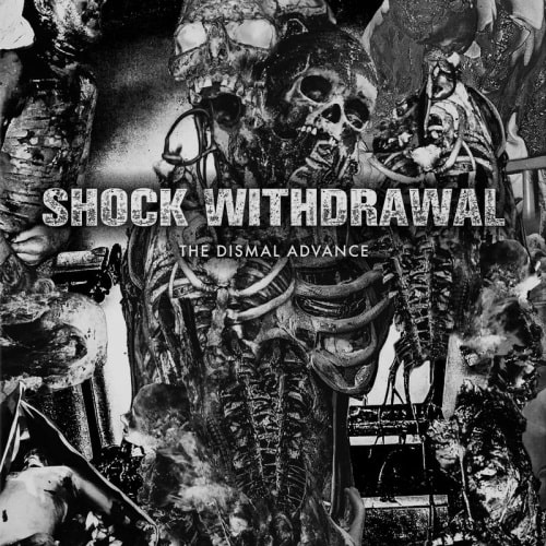 SHOCK WITHDRAWAL / THE DISMAL ADVANCE