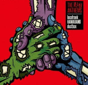 dustbox / locofrank / THE LAST ANTHEMS