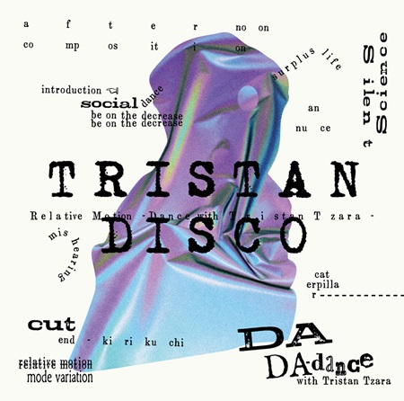 TRISTAN DISCO / Relative Motion -Dance with Tristan Tzara -
