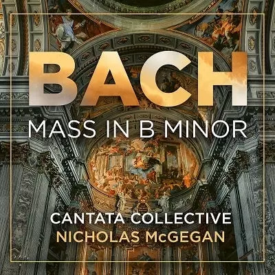 BACH:MASS IN B MINOR/NICHOLAS MCGEGAN/ニコラス・マギーガン
