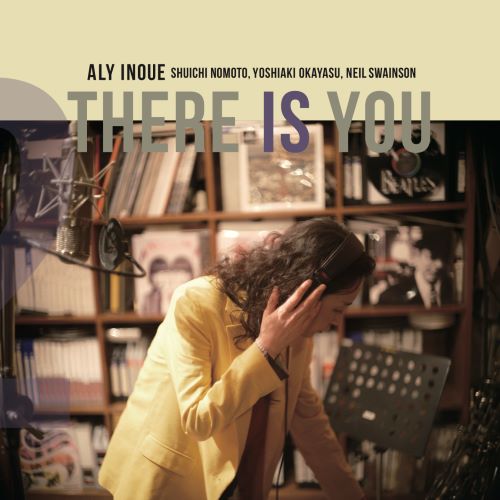 Aly Inoue / 井上有 / THERE IS YOU