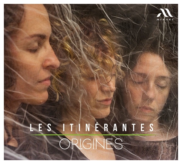 LES ITINERANTES / レ・ズィティネラント / ORIGINES FOR VOCAL ENSEMBLE