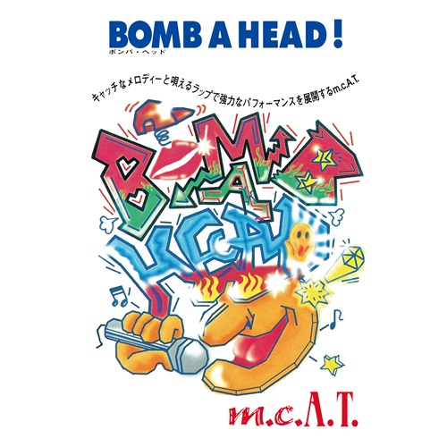 m.c.A・T / Bomb A Head! / Bomb A Head! (ボンバヘ音頭)