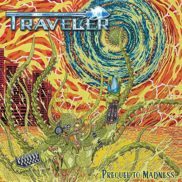 TRAVELER (from Canada) / PREQUEL TO MADNESS