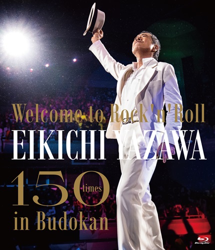 EIKICHI YAZAWA / 矢沢永吉 / ~Welcome to Rock’n’Roll~ EIKICHI YAZAWA 150times in Budokan