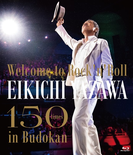 Welcome to Rock'n'Roll~ EIKICHI YAZAWA 150times in Budokan/EIKICHI YAZAWA/ 矢沢永吉/DVD｜日本のロック｜ディスクユニオン・オンラインショップ｜diskunion.net