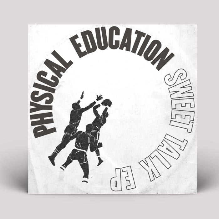 PHYSICAL EDUCATION / SWEET TALK EP