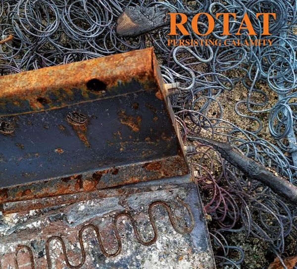 ROTAT (NOISE / AVANT) / PERSISTING CALAMITY (CD)