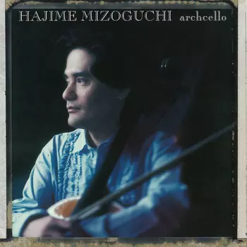 HAJIME MIZOGUCHI / 溝口肇 / archcello(LABEL ON DEMAND)