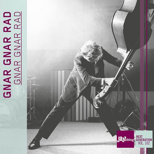 GNAR GNAR RAD / Jazz Thing Next Generation Vol. 102