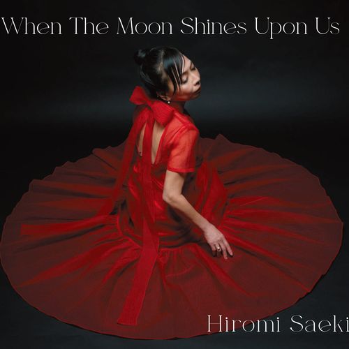 HIROMI SAEKI / When The Moon Shines Upon Us