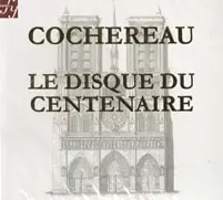 PIERRE COCHEREAU / ピエール・コシュロー / LE DISQUE DU CENTENAIRE organ works