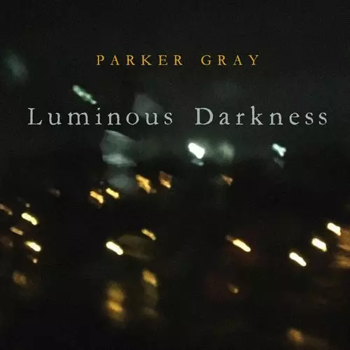 PARKER GRAY / LUMINOUS DARKNESS (CD)