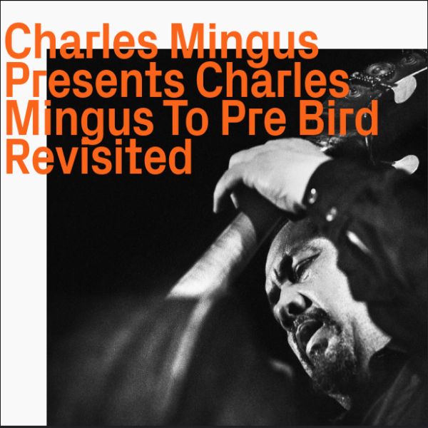 Presents Charles Mingus To Pre Bird Revisited/CHARLES MINGUS 