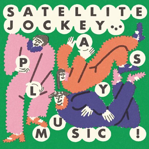 SATELLITE JOCKEY / PLAYS MUSIC!