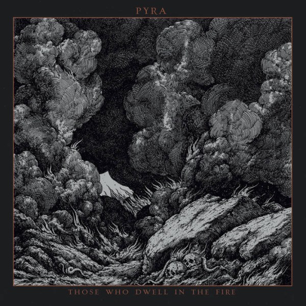 PYRA / THOSE WHO DWELL IN THE FIRE