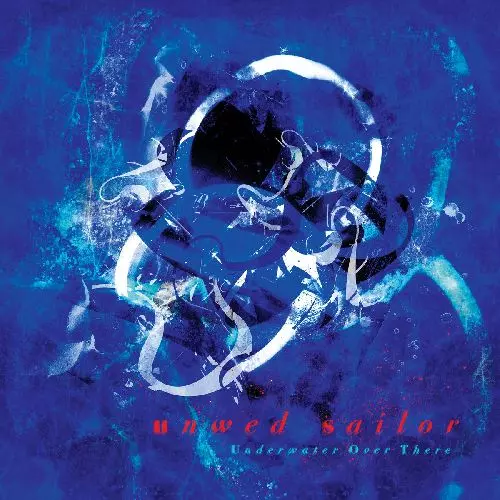 UNWED SAILOR / UNDERWATER OVER THERE (CD)