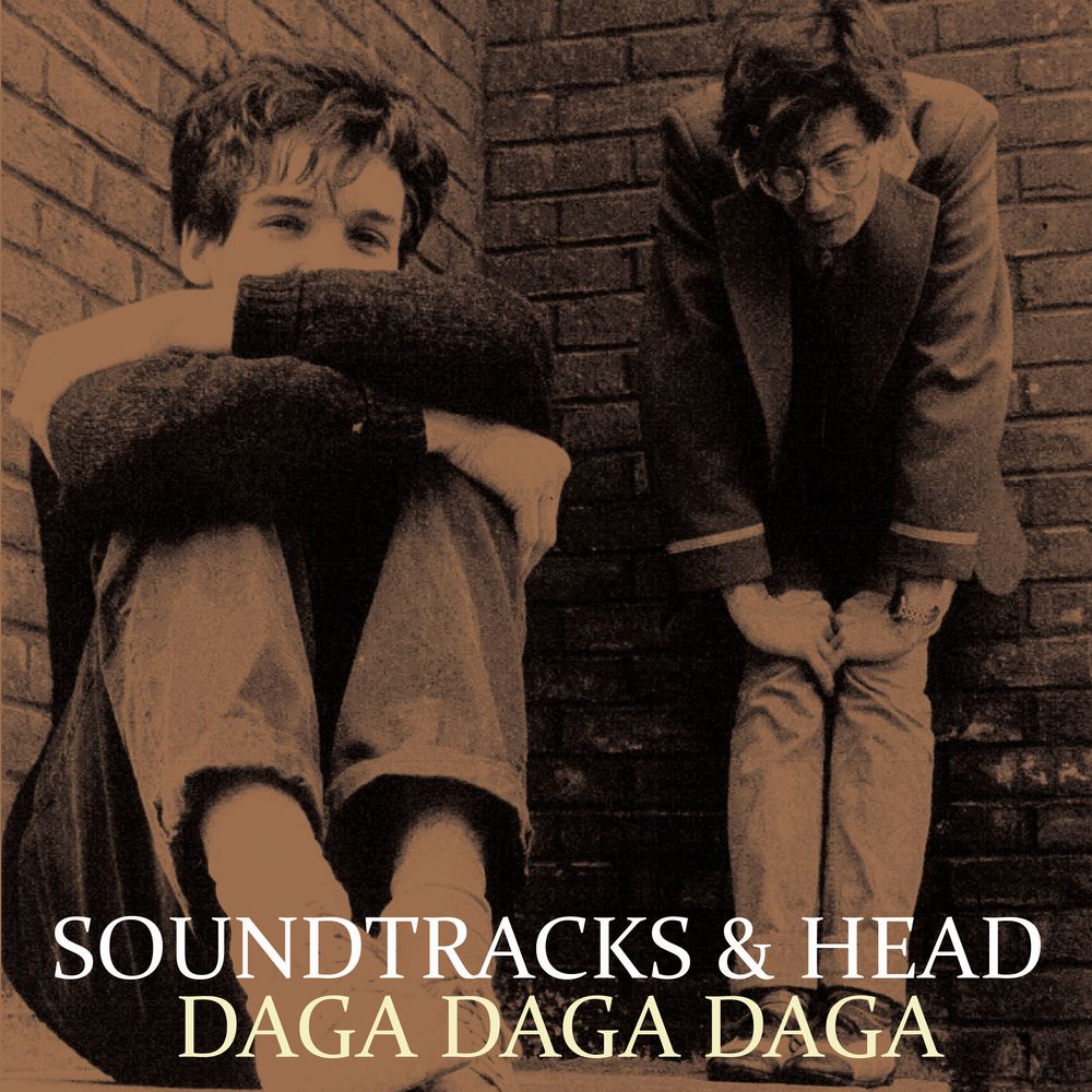 SOUNDTRACKS & HEAD / DAGA DAGA DAGA