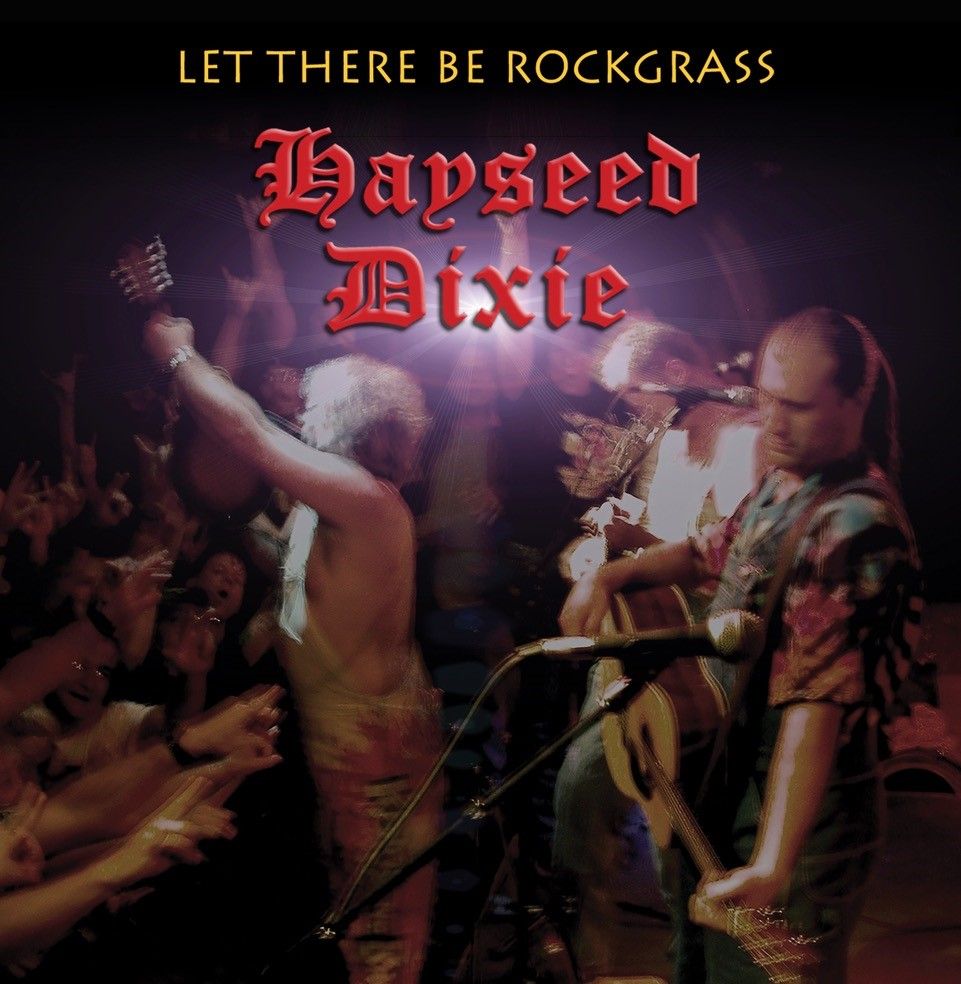 HAYSEED DIXIE / ヘイシード・ディキシー / LET THERE BE ROCKGRASS