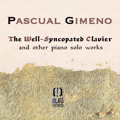 PASCUAL GIMENO / パスカル・ヒメノ / THE WELL-SYNCOPATED CLAVIER AND OTHER PIANO SOLO WORKS
