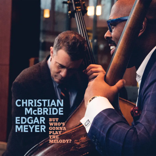 CHRISTIAN MCBRIDE / クリスチャン・マクブライド / But Who's Gonna Play The Melody?(2LP/LIGHT BLUE VINYL)