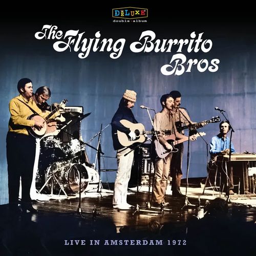 FLYING BURRITO BROTHERS / LIVE IN AMSTERDAM 1972 [2LP] (LINER NOTES, GATEFOLD, LIMITED, INDIE-EXCLUSIVE)