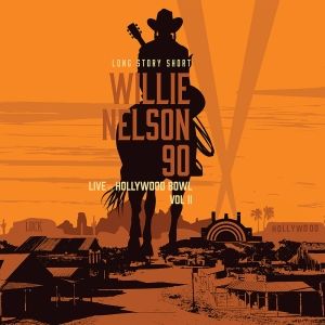 WILLIE NELSON / ウィリー・ネルソン / LONG STORY SHORT: WILLIE NELSON 90 LIVE AT THE HOLLYWOOD BOWL VOL. II [2LP] (150 GRAM, LIMITED, INDIE-EXCLUSIVE)