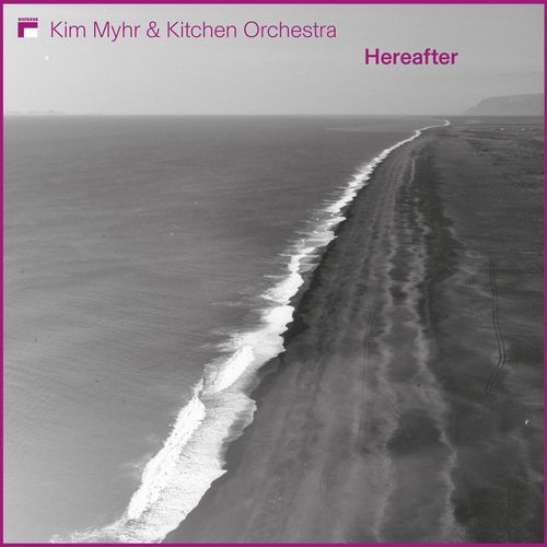 KIM MYHR & KITCHEN ORCHESTRA / Hereafter