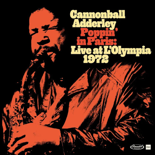 CANNONBALL ADDERLEY / キャノンボール・アダレイ / ポッピン・イン・パリス: ライブ・アット・オリンピア 1972