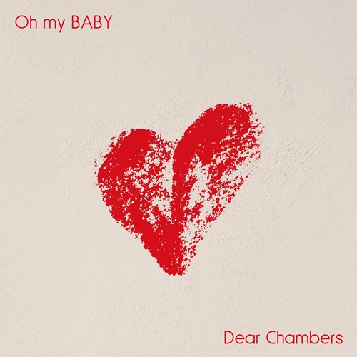 Dear Chambers / Oh my BABY