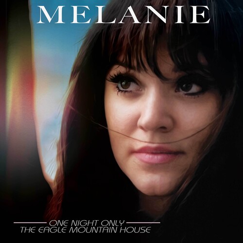 MELANIE / メラニー / ONE NIGHT ONLY - THE EAGLE MOUNTAIN HOUSE (2CD)