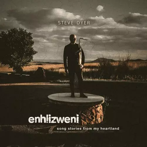 Enhlizweni Song Stories From My Heartland/STEVE DYER/サウス