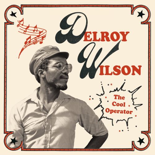 DELROY WILSON / デルロイ・ウィルソン / THE COOL OPERATOR
