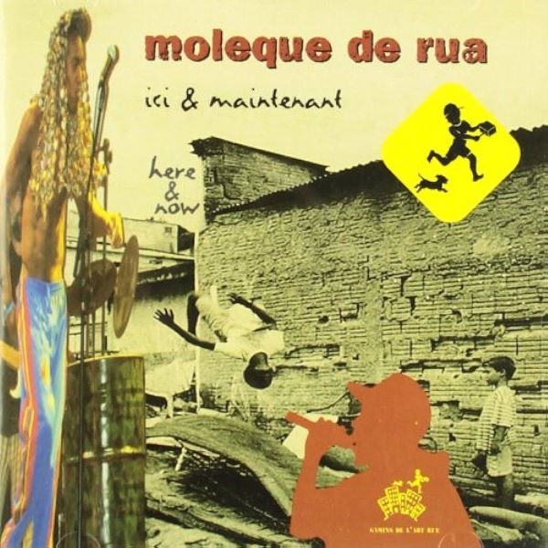 MOLEQUE DE RUA / モレッキ・ヂ・フア / ICI & MAINTENANT