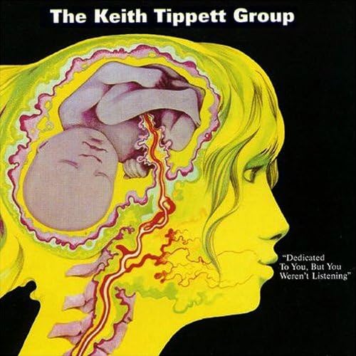KEITH TIPPETT GROUP / キース・ティペット・グループ / DEDICATED TO YOU, BUT YOU WEREN'T LISTENING / デディケイテット・トゥ・ユー・バット・ユー・ワーント・リスニング