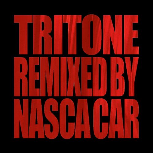 TRITONE / トライトーン / TRITONE REMIXED BY NASCA CAR / トライトーン・リミックスド・バイ・ナスカカー