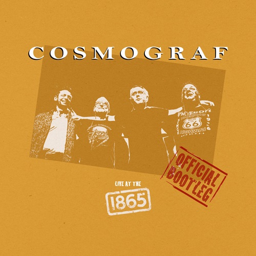 COSMOGRAF / LIVE AT THE 1865 (THE OFFICIAL BOOTLEG)