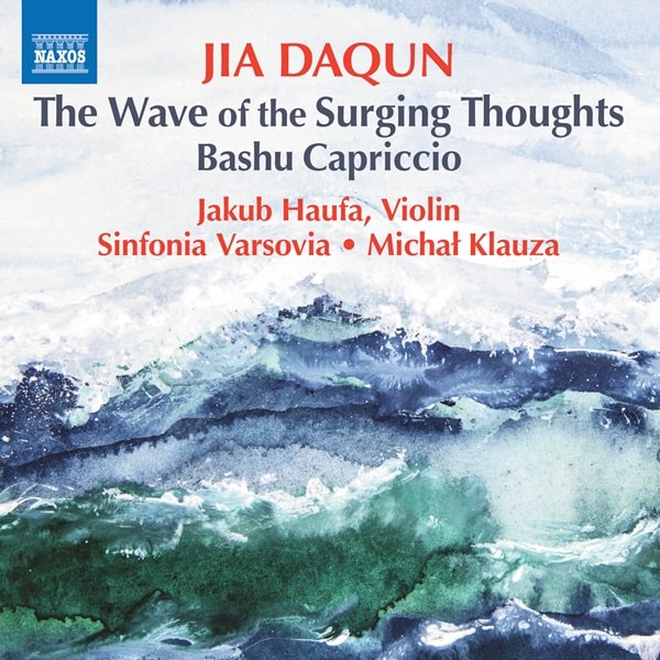 MICHAL KLAUZA / ミハウ・クラウザ / JIA DAQUN:WAVE OF THE SURGING THOUGHTS / BASHU CAPRICCIO