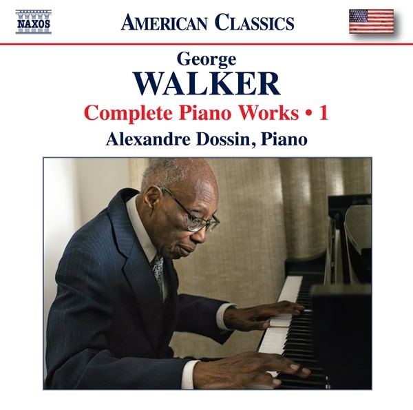 ALEXANDRE DOSSIN / アレクサンダー・ドッシン / GEORGE WALKER:PIANO WORKS VOL.1