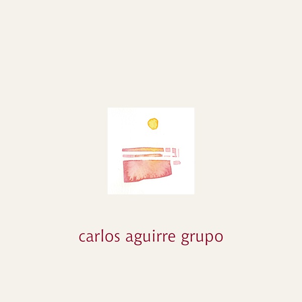 CARLOS AGUIRRE / カルロス・アギーレ / CARLOS AGUIRRE GRUPO / カルロス・アギーレ・グルーポ