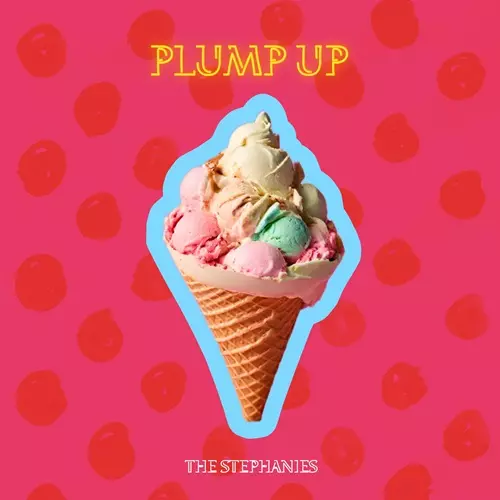 THE STEPHANIES / ザ・ステファニーズ / PLUMP UP
