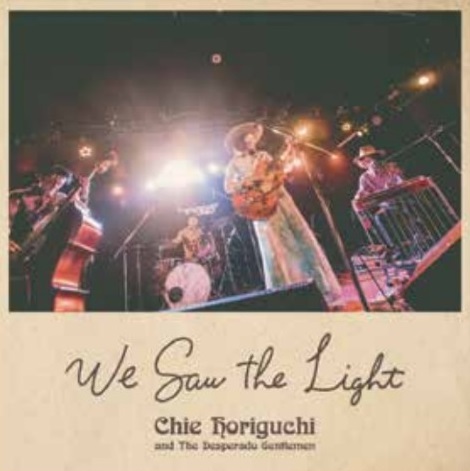 CHIE HORIGUCHI and The Desperado Gentlemen / We Saw the Light